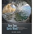 How Does Earth Work? Physical Geology and the Process of Science (2nd Edition) by Gary Smith and Aurora Pun