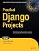 Practical Django Projects (Pratical Projects)