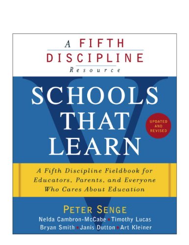 Schools That Learn (Updated and Revised): A Fifth Discipline Fieldbook for Educators, Parents, and Everyone Who Cares About Education Schools That Learn (Updated and Revised): A Fifth Discipline Fieldbook for Educators, Parents, and Everyone Who Cares About Education
