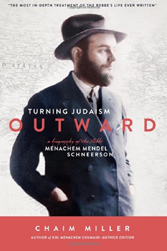 turning judaism outwards a biography of the rebbe menachem mendel schneerson