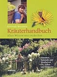 Gertrude Messners Kr�uterhandbuch: Altes Wissen neu entdecken