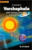 A Textbook of Varshaphala: Vedic Astrology Technique of Annual Horoscopy