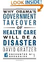 Why Obama's Government Takeover of Health Care Will Be a Disaster (Encounter Broadsides)