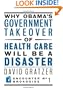 Why Obama's Government Takeover of Health Care Will Be a Disaster (Encounter Broadsides)