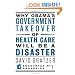 Why Obama's Government Takeover of Health Care Will Be a Disaster (Encounter Broadsides)