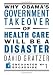 Why Obama's Government Takeover of Health Care Will Be a Disaster (Encounter Broadsides)
