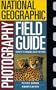 National Geographic Photography Field Guide: Secrets to Making Great Pictures
