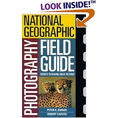National Geographic Photography Field Guide: Secrets to Making Great Pictures