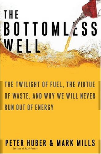 The Bottomless Well: The Twilight of Fuel, the Virtue of Waste, and Why We Will Never Run Out of Energy under Natural Resources in The Books Store