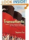 Transatlantic: Samuel Cunard, Isambard Brunel, and the Great Atlantic Steamships