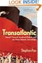 Transatlantic: Samuel Cunard, Isambard Brunel, and the Great Atlantic Steamships
