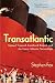 Search : Transatlantic: Samuel Cunard, Isambard Brunel, and the Great Atlantic Steamships