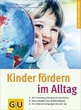 Kinder f&ouml;rdern im Alltag (GU Ratgeber Kinder) - Petra Kunze, Catharina Salamander
