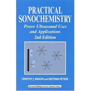 Practical Sonochemistry: Uses and Applications of Ultrasound (Horwood Chemical Science) by Timothy J. Mason