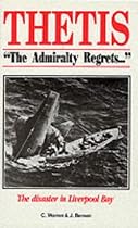 Thetis - The Admiralty Regrets: The Disaster in Liverpool Bay