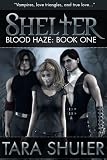 Shelter (Blood Haze: Book One) A Paranormal Romance