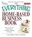 The Everything Home-Based Business Book: Start And Run Your Own Money-making Venture (Everything: Business and Personal Finance)