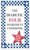 The Diabetic Four Ingredient Cookbook (Vol. IV)