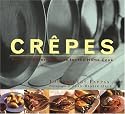 Crepes: Sweet and Savory Recipes for the Home Cook