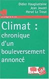 Climat : chronique d'un bouleversement annoncé Climat : chronique d'un bouleversement annoncé