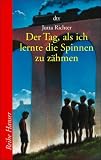 Der Tag, als ich lernte die Spinnen zu z�hmen