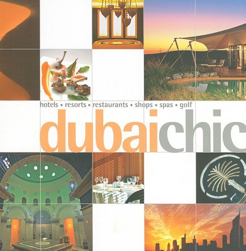 City Travel Guides Discounted  Books : Dubai Chic: Hotels, Resorts, Restaurants, Shops, Spas, Golf (Chic Destinations)