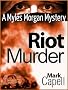 Riot Murder (a Myles Morgan Undercover mystery)