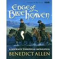 Edge of Blue Heaven: A Journey Through Mongolia