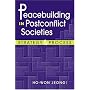 Peacebuilding in Postconflict Societies: Strategy and Process