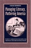 Managing Literacy Mothering America: Womens Narratives On Reading And Writing (Pitt Comp Literacy Culture)