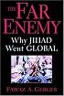 The Far Enemy: Why Jihad Went Global (Cambridge Middle East Studies)
