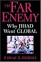 The Far Enemy: Why Jihad Went Global (Cambridge Middle East Studies)
