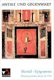 Antike und Gegenwart: Epigramme: Parcere personis - Dicere de vitiis - Lateinische Texte zur Erschlie&szlig;ung europ&auml;ischer Kultur: 17 - Marcus Valerius Martial