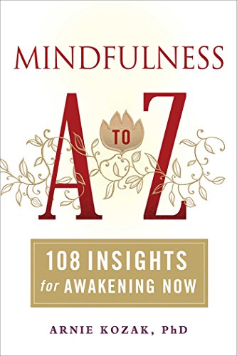 Mindfulness A to Z: 108 Insights for Awakening Now