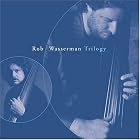 Trilogy by Rob Wasserman