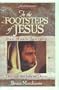 In the Footsteps of Jesus: One Man's Journey Through The Life of Christ
