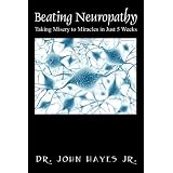 Beating Neuropathy: Taking Misery to Miracles in Just 5 Weeks