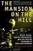 The Mansion on the Hill: Dylan, Young, Geffen, Springsteen, and the Head-on Collision of Rock and Commerce