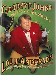 Goodbye Jumbo Hello Cruel World by Louis Anderson
