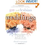 Gay and Lesbian Weddings: Planning the Perfect Same-Sex Ceremony by David Toussaint
