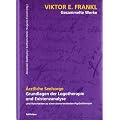 Viktor E. Frankl - Gesammelte Werke: �rztliche Seelsorge: Grundlagen der Logotherapie und Existenzanalyse. Und Vorarbeiten zu einer sinnorientierten Psychotherapie: 4