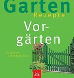 Garten-Rezepte. Vorg�rten. Einfach nachmachen