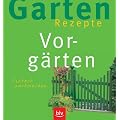Garten-Rezepte. Vorg�rten. Einfach nachmachen