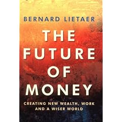 The Future of Money: Creating New Wealth, Work and a Wiser World