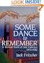 Some Dance to Remember: A Memoir-Novel of San Francisco, 1970-1982 (Southern Tier Editions)