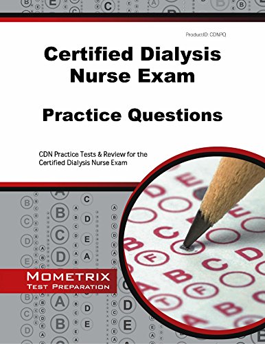 certified dialysis nurse exam practice questions cdn practice tests  review for the certified dialysis nurse