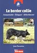 Le Border Collie : Comprendre, �duquer, s�lectionner