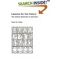 Lessons for the Future: The Missing Dimension in Education by  David W. Hicks
