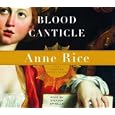Blood Canticle (Anne Rice) by Anne Rice and Stephen Spinella