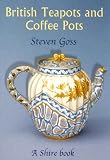 British Teapots and Coffee Pots (Shire Album) (Shire album)
